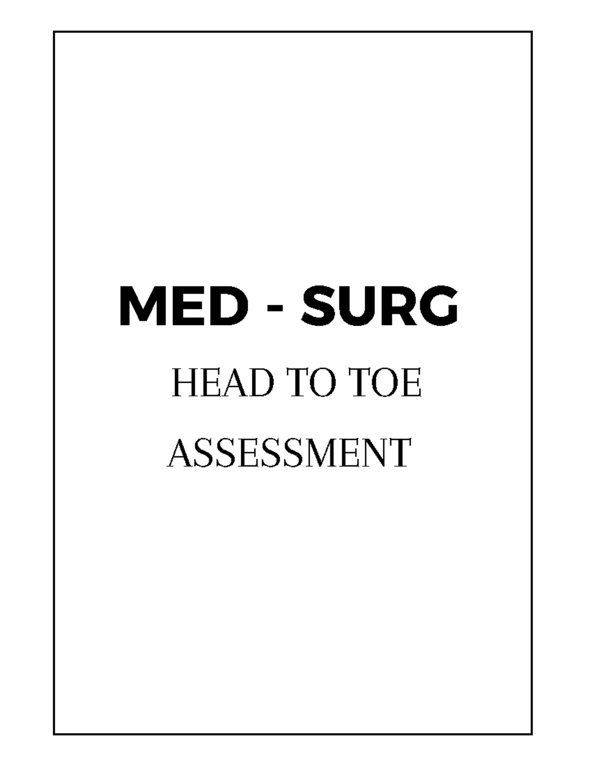 Med surg Head to Toe Assessment - MED - SURG HEAD TO TOE ASSESSMENT ...