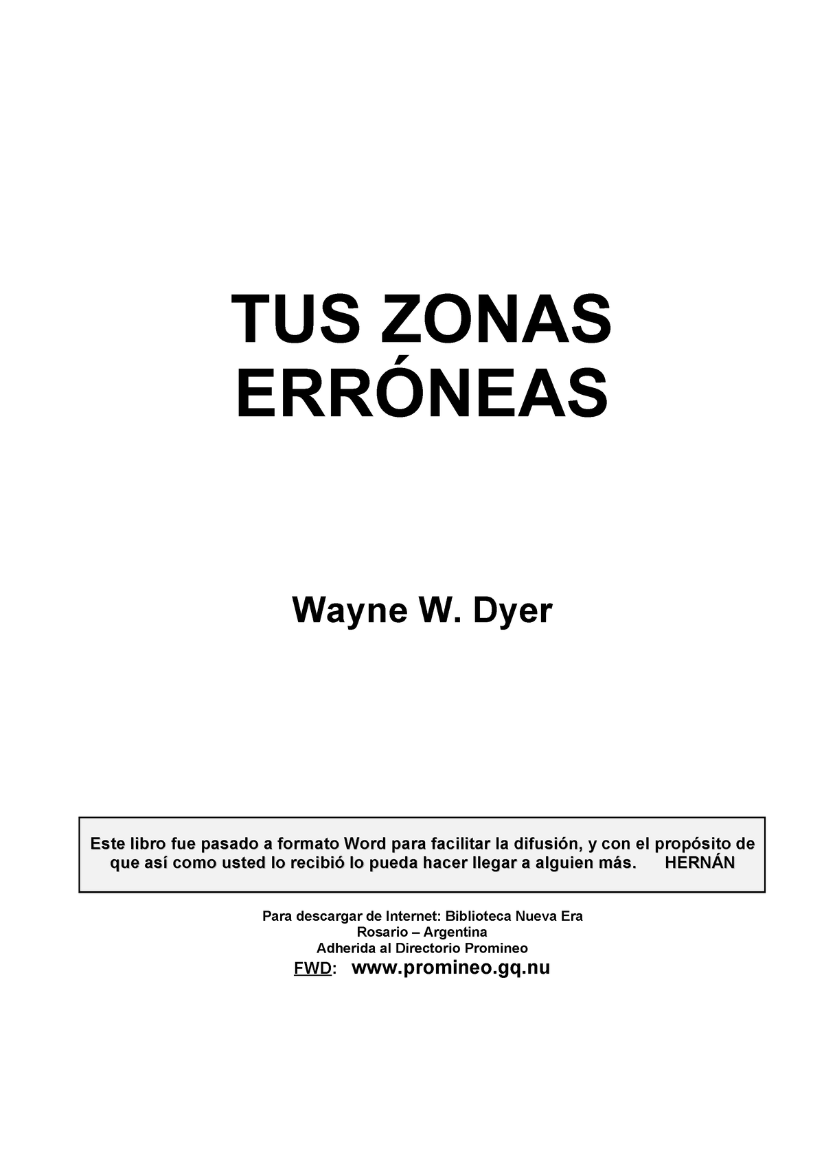 Tus zonas erroneas wayne w dyer tuz zonas erroneas - TUS ZONAS ERRÓNEAS  Wayne W. Dyer Este libro fue - Studocu