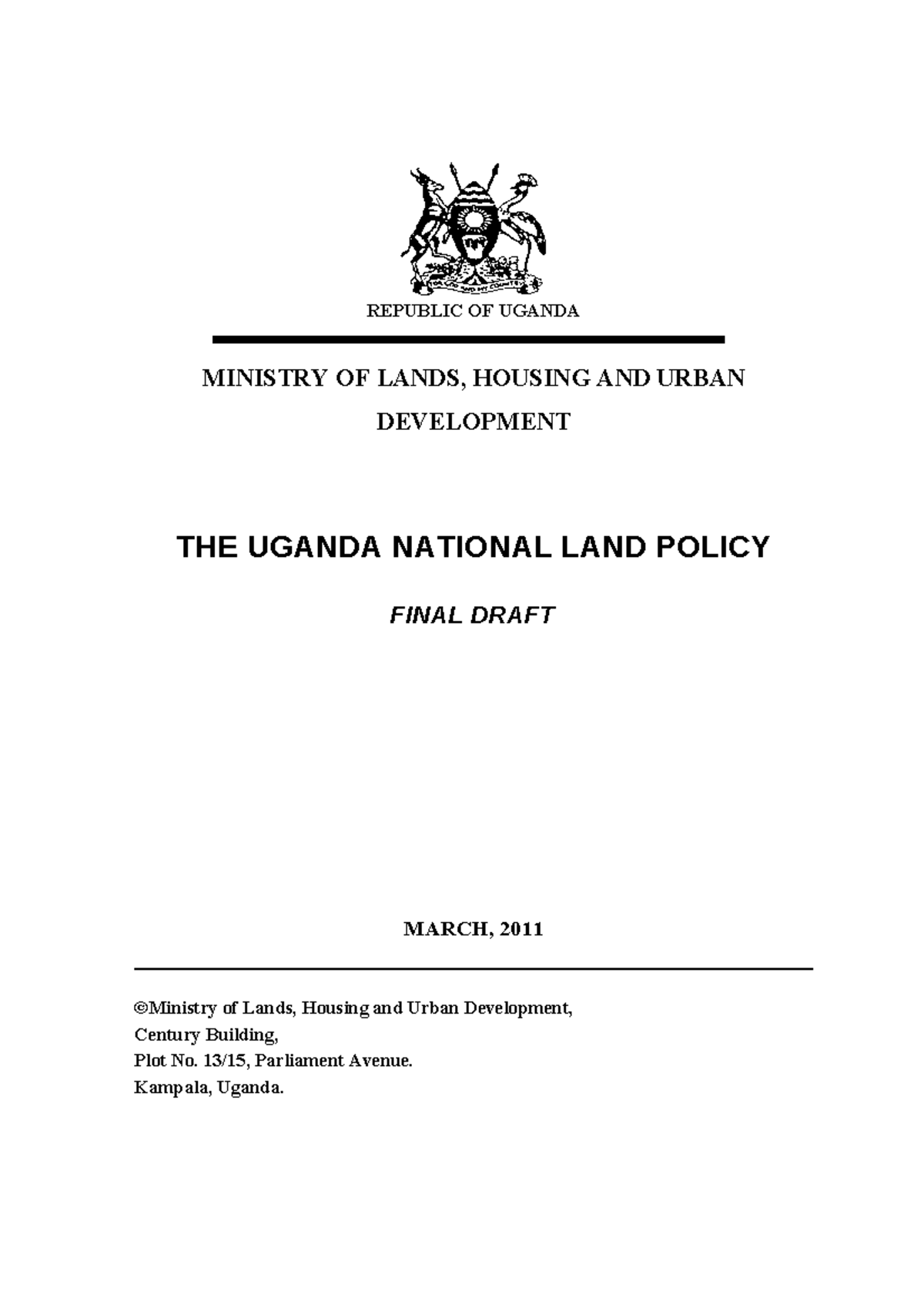 The Uganda National land Policy final draft 2011 REPUBLIC OF UGANDA MINISTRY OF LANDS, HOUSING