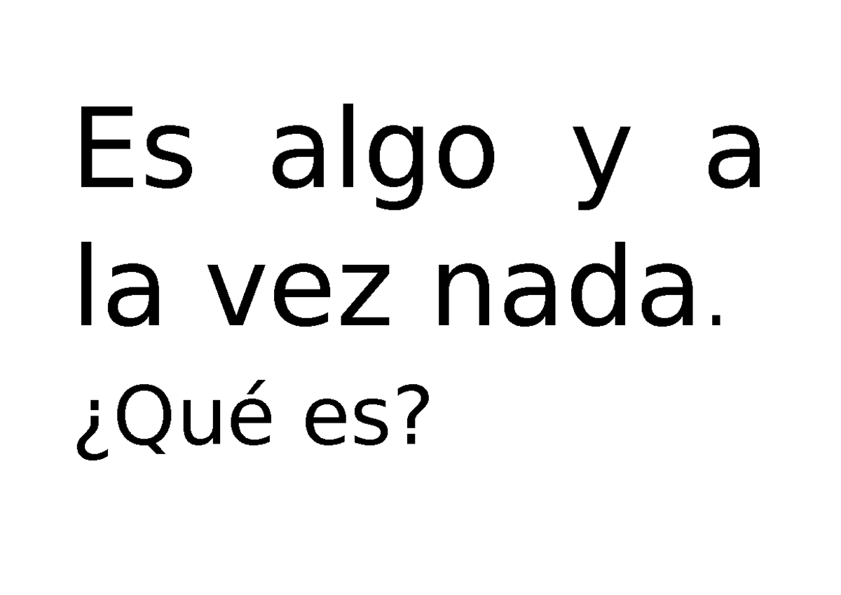Adivinanza - Lenguaje Primer Ciclo - Es algo y a la vez nada. ¿Qué es