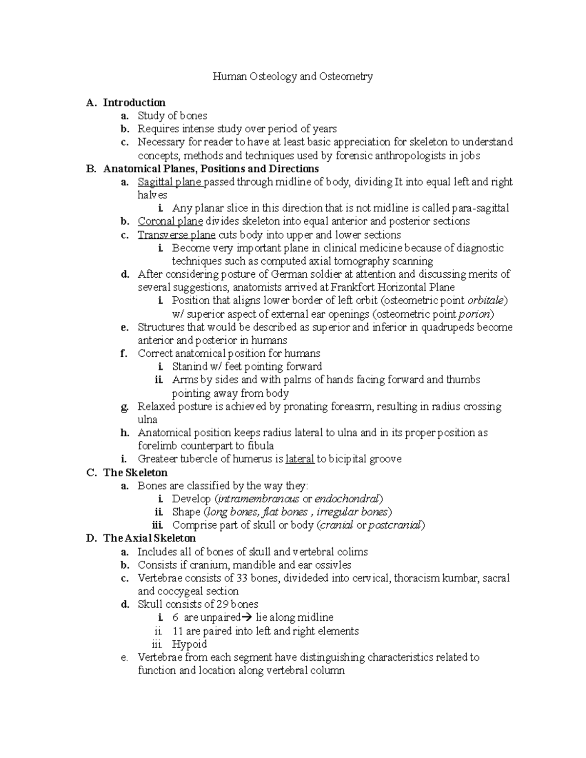 Human Osteology and Osteometry Introduction a. Study of bones b. Requires intense study over
