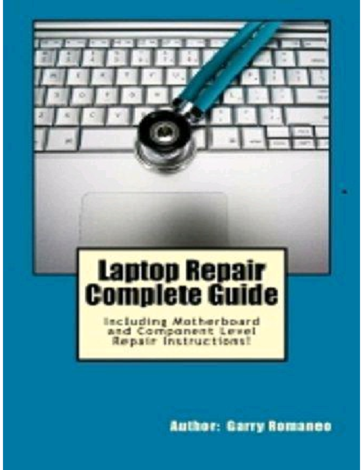 Laptop Repair Complete Guide; Including Motherboard Component Level ...