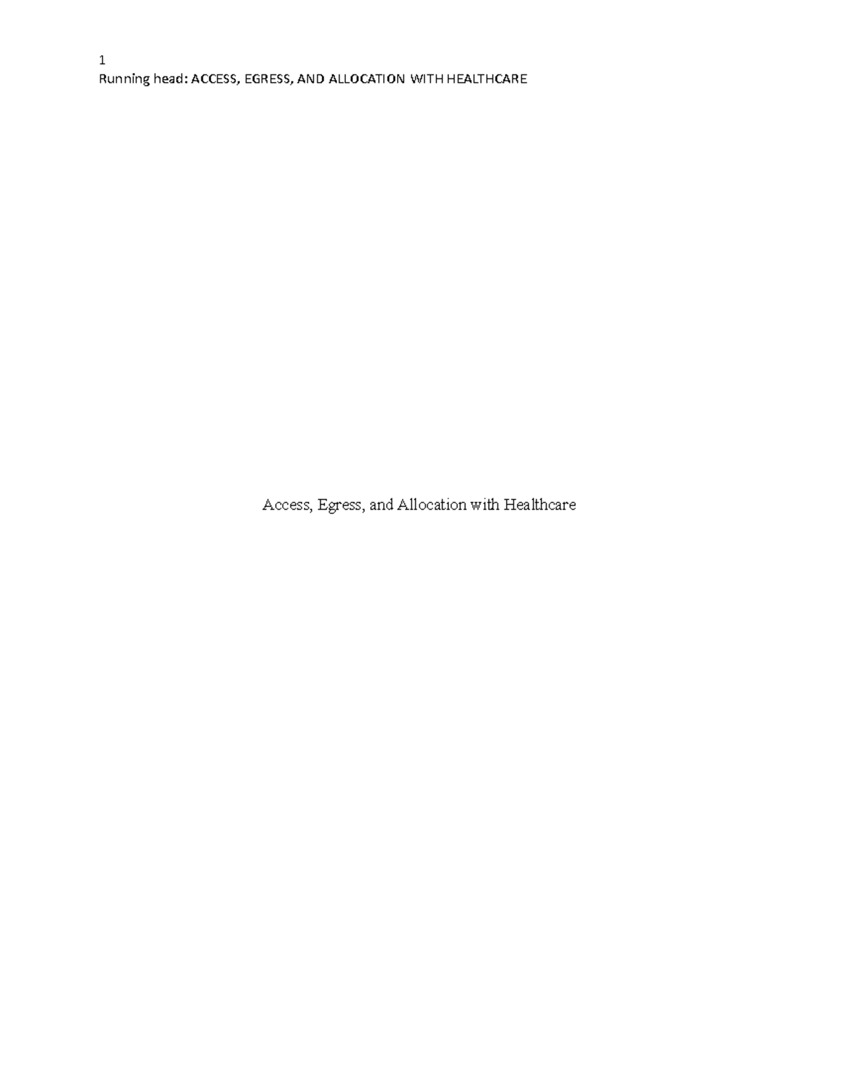Access, Egress, and Allocation with Healthcare . docx - 1 Running head ...