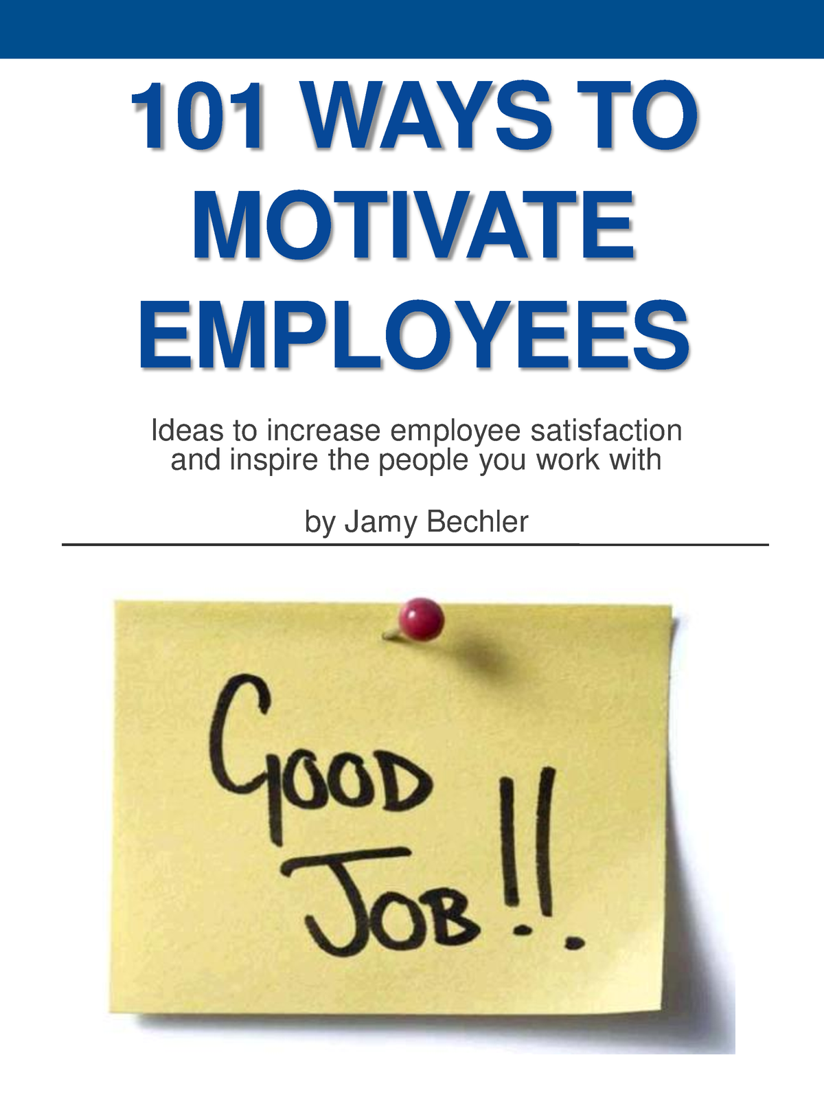 101 Ways - 101 Ways to Motivate Your Employees - 101 WAYS TO MOTIVATE