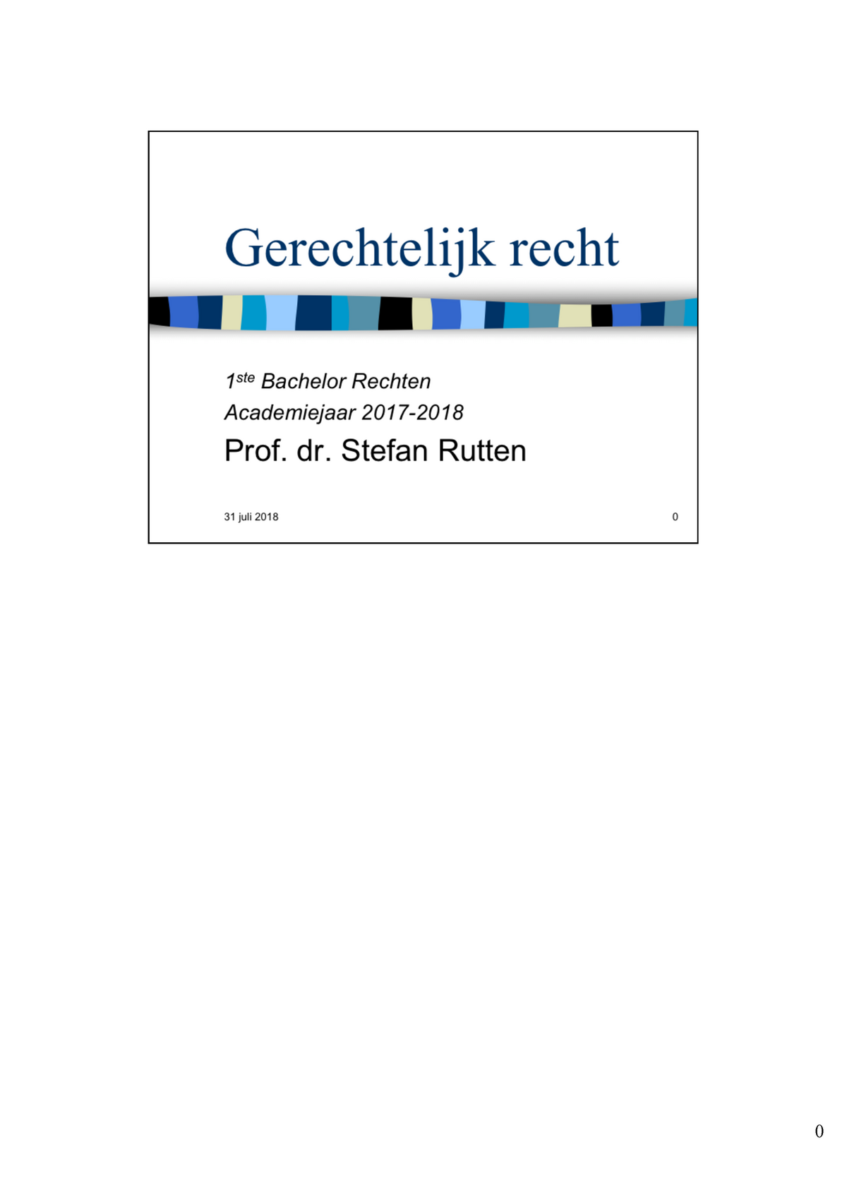 Aantekeningen Gerechtelijk Recht College 2 (2017/2018) - 0 1 3 4 6 ...