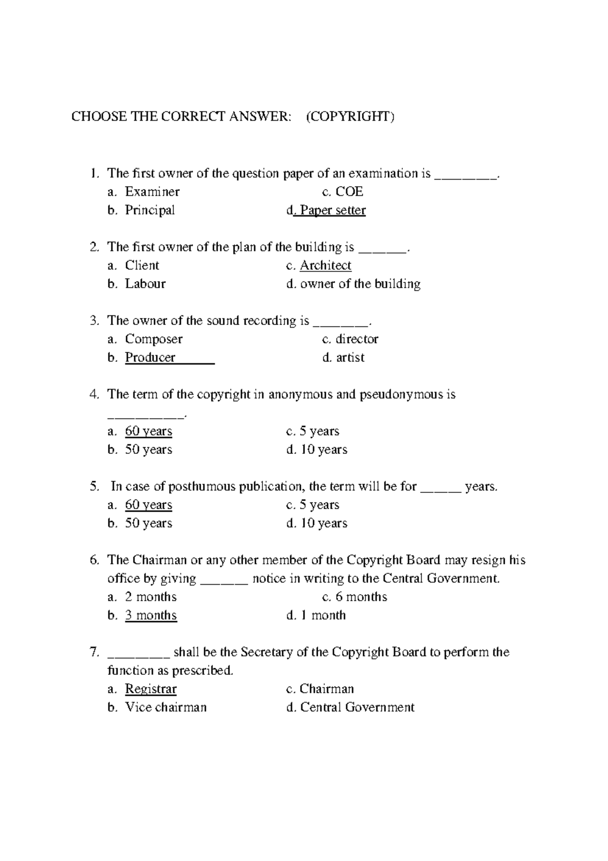 Intellectual Property law mcq 2 CHOOSE THE CORRECT ANSWER (COPYRIGHT) The first owner of the