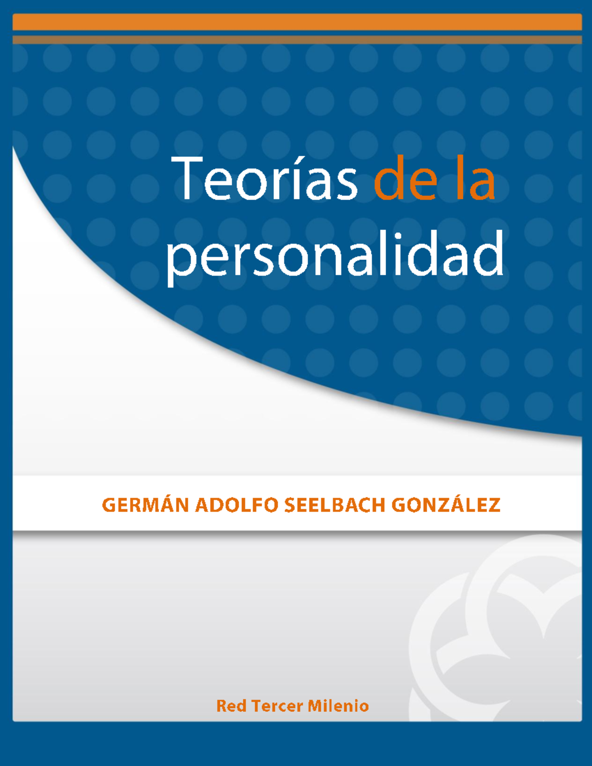 Anexo 1 Teorías DE LA Personalidad (Extraído) - UNIDAD 2 TEORÍAS ...