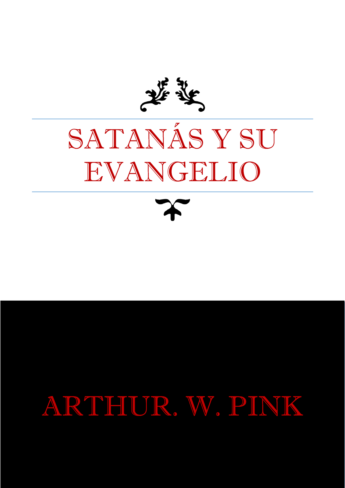 Satanas Y Su Evangelio A - SATANÁS Y SU EVANGELIO ARTHUR. W. PINK ...