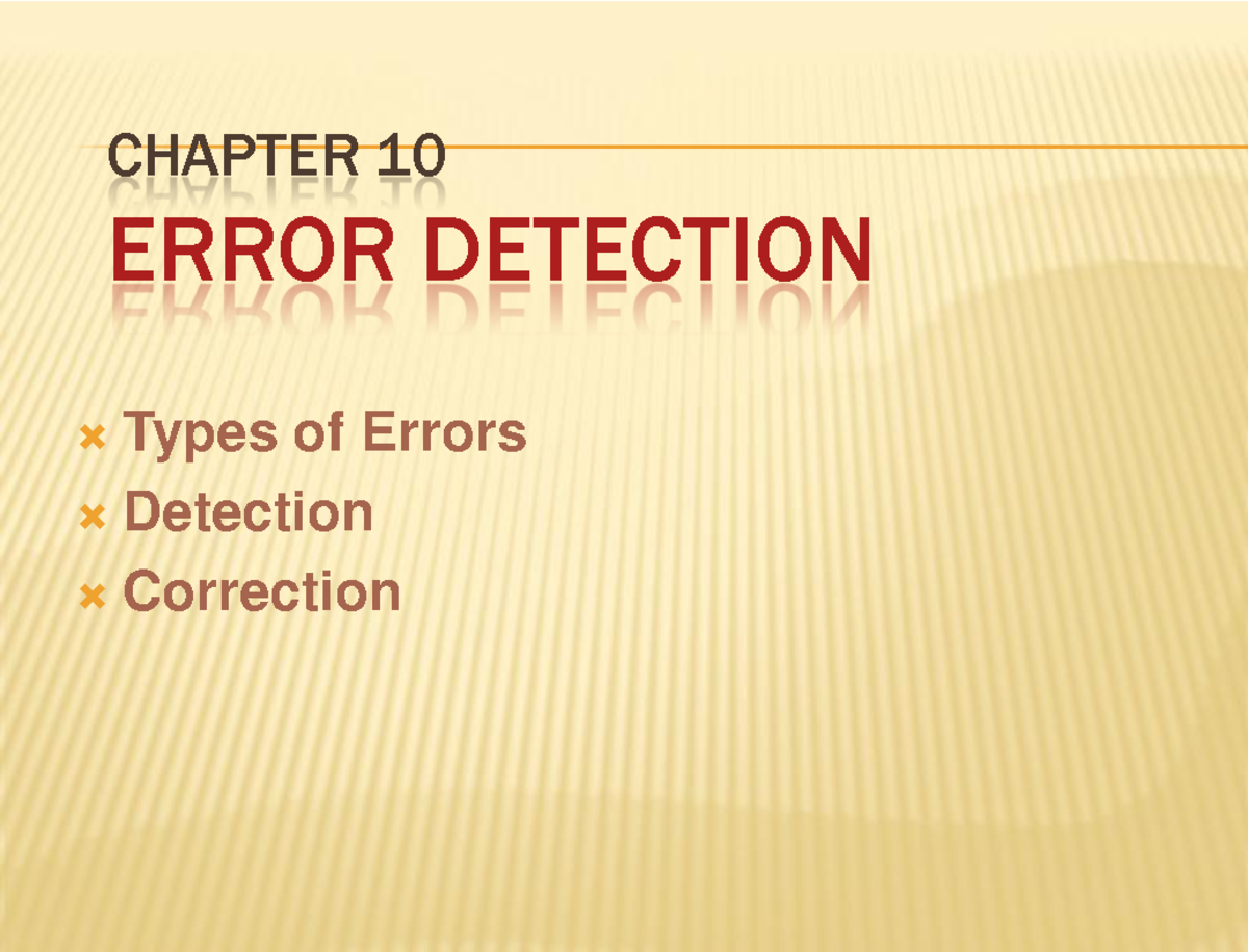 Error-detection - CHAPTER 10 ERROR DETECTION Types of Errors Detection ...