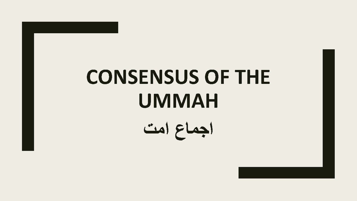 Consensus of the ummah CONSENSUS OF THE UMMAH اجماع امت The Consensus