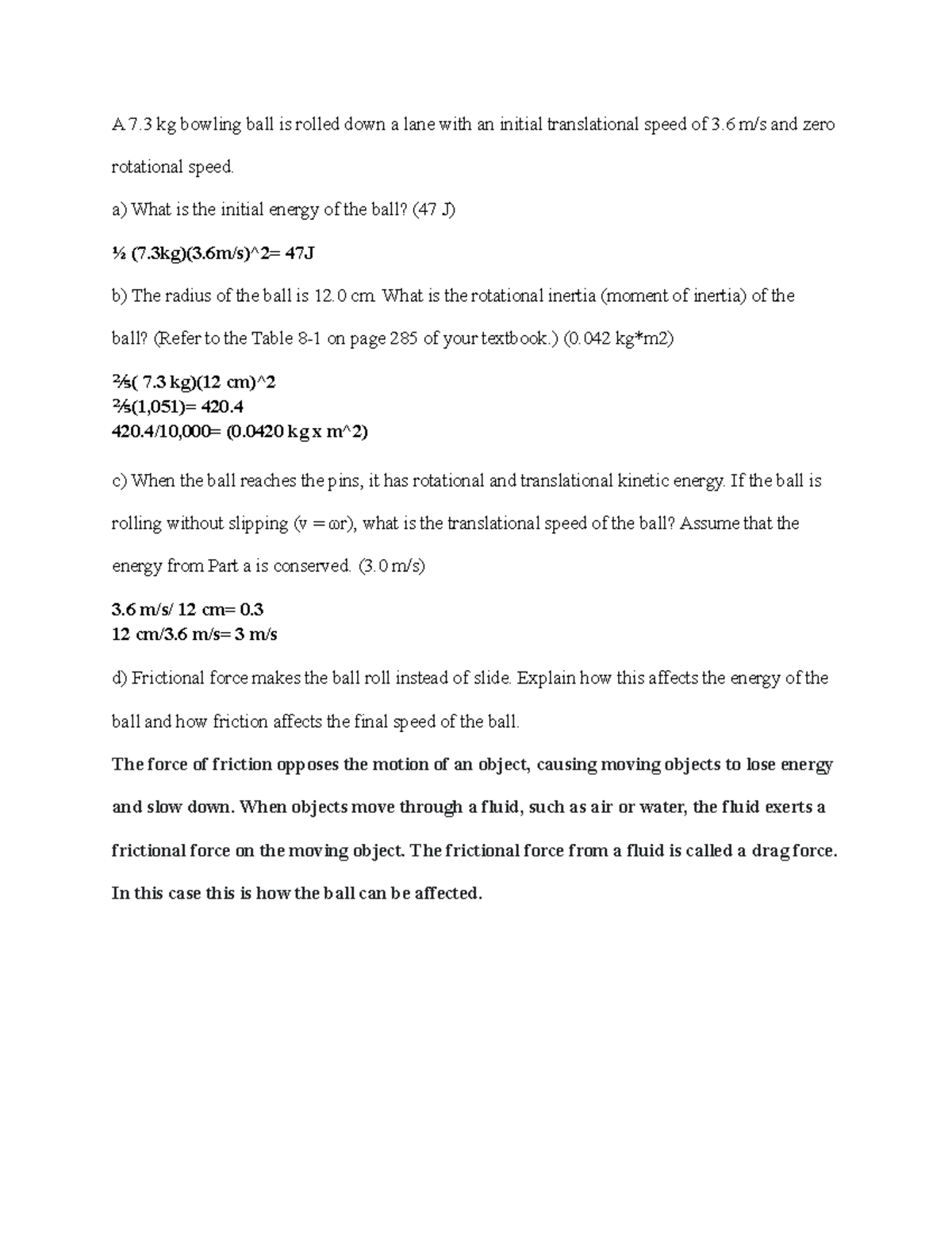 Energy of Rotation A 7 kg bowling ball is rolled down a lane with an