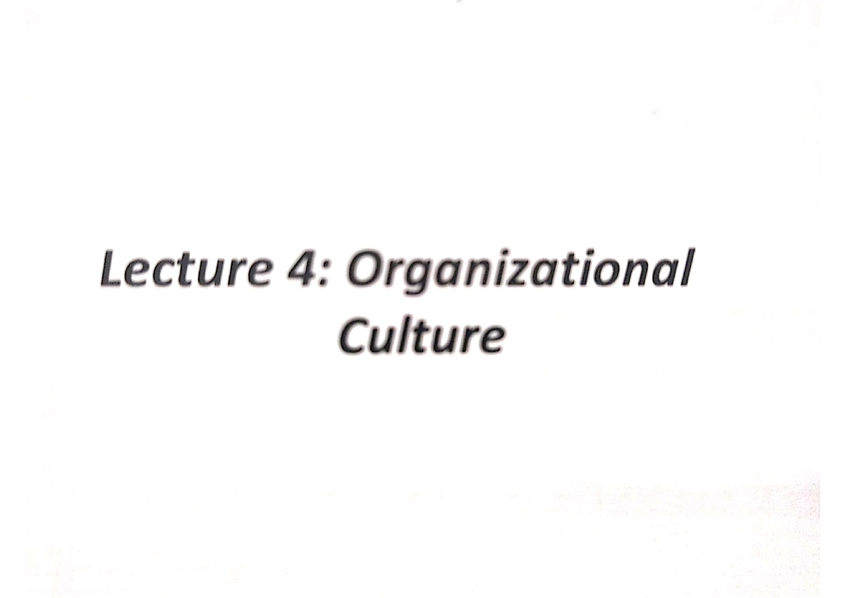 OB Lec04 Organizational Culture - Organizational Behavior - Studocu