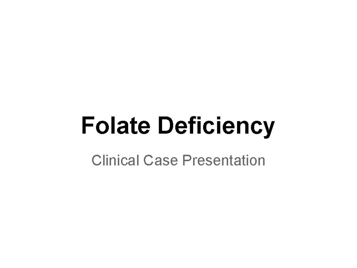 Folate Deficiency by Andre Folate Deficiency Clinical Case