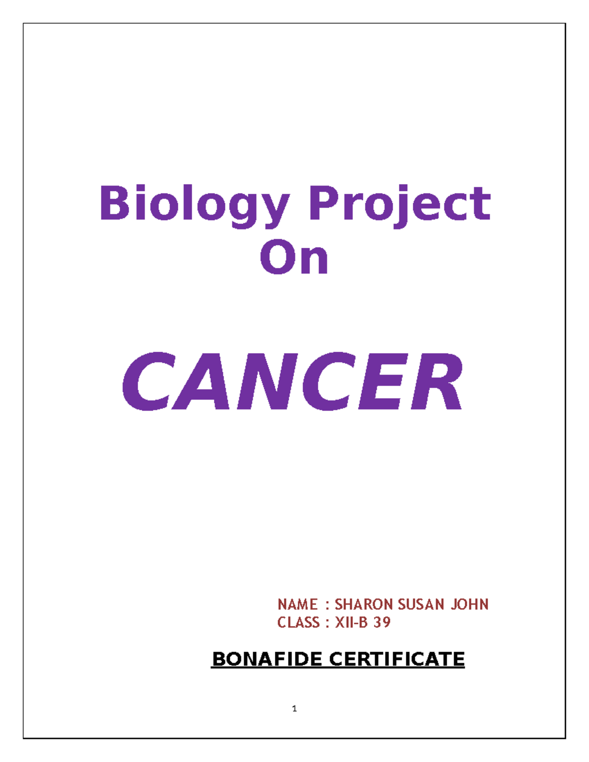 Cancer - Very good - Biology Project On CANCER ####### NAME : SHARON ...