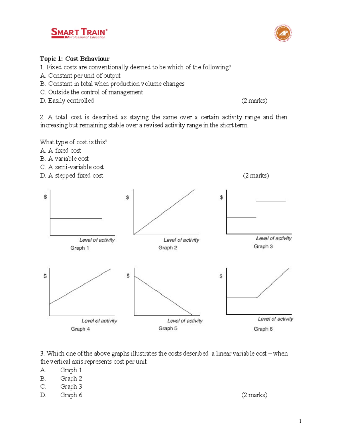 Revision Questions Day 01 Topic 1 Cost Behaviour Fixed costs are conventionally deemed to