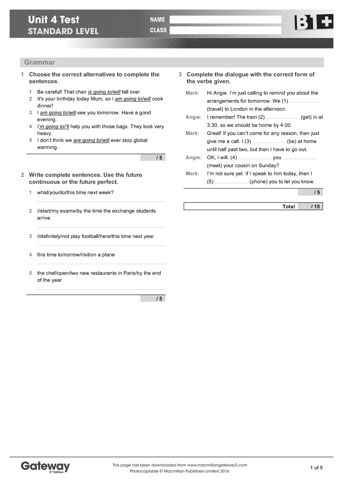 B1+ UNIT 4 Test standard - Grammar 1 Choose the correct alternatives to  complete the sentences. 1 Be - Studocu