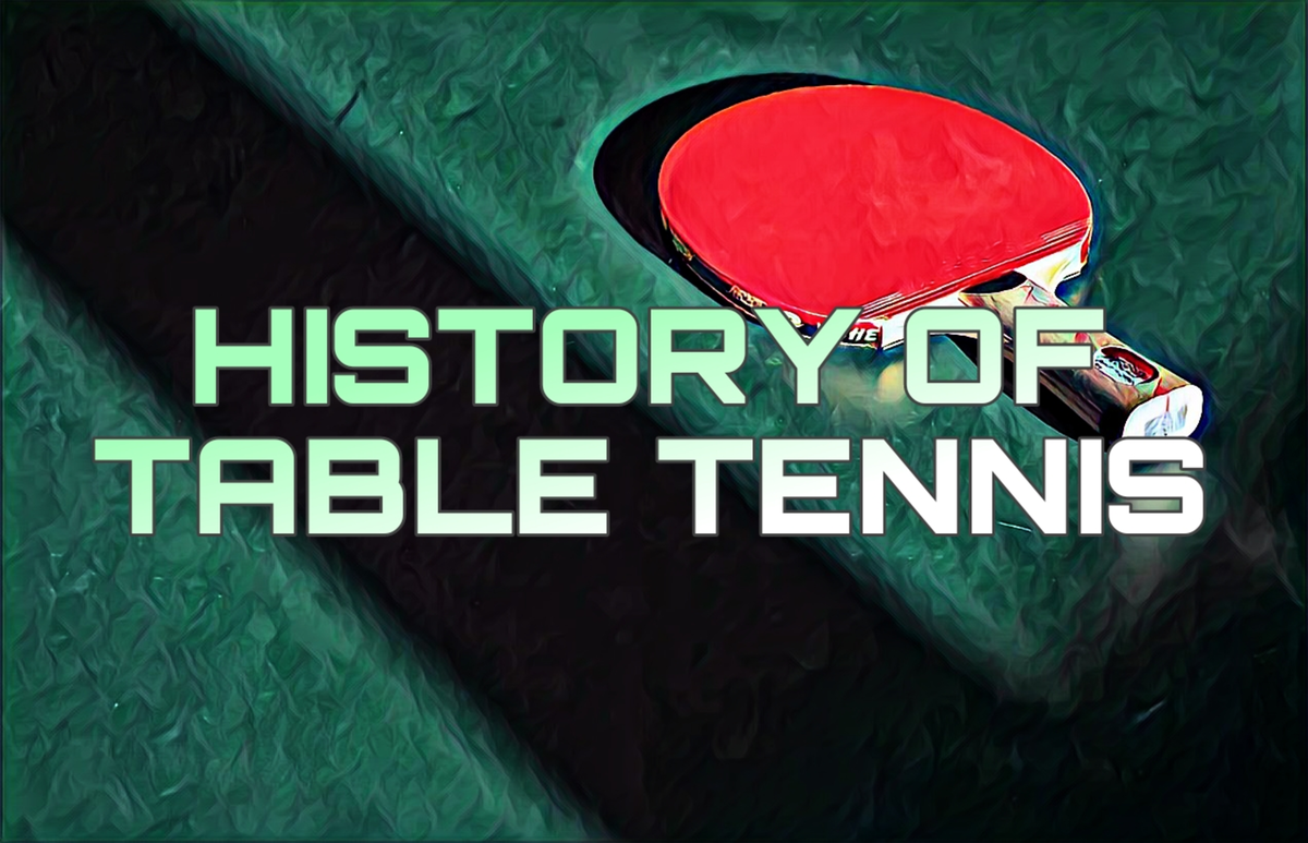 History Of Table Tennis - Physical Education - Studocu