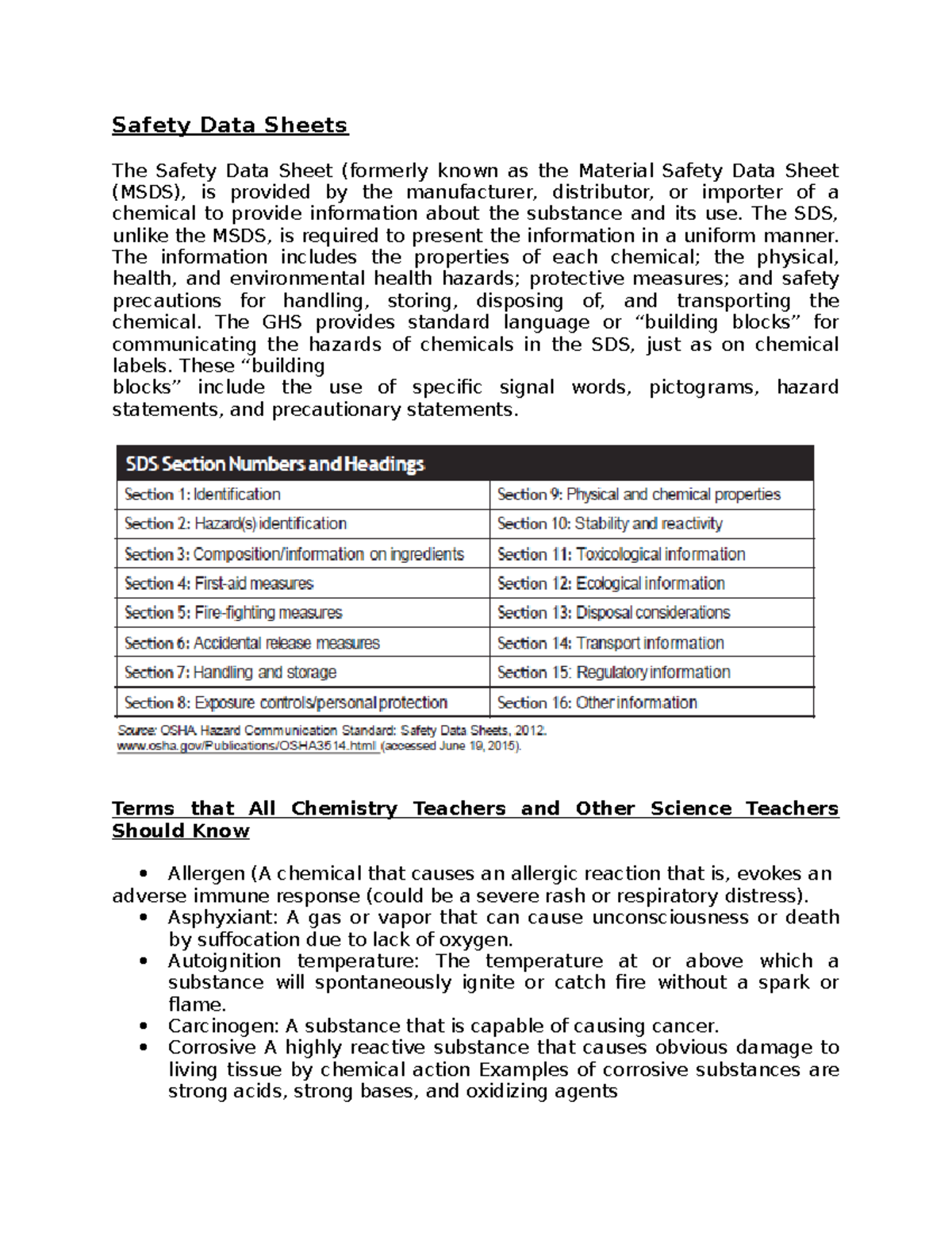Safety Data Sheets The SDS, unlike the MSDS, is required to present