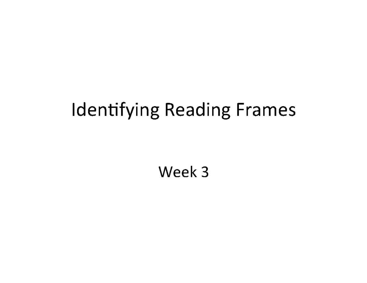 Week-3 - week 3 powerpoint - Iden%fying Reading Frames Week 3 Week 3 ...