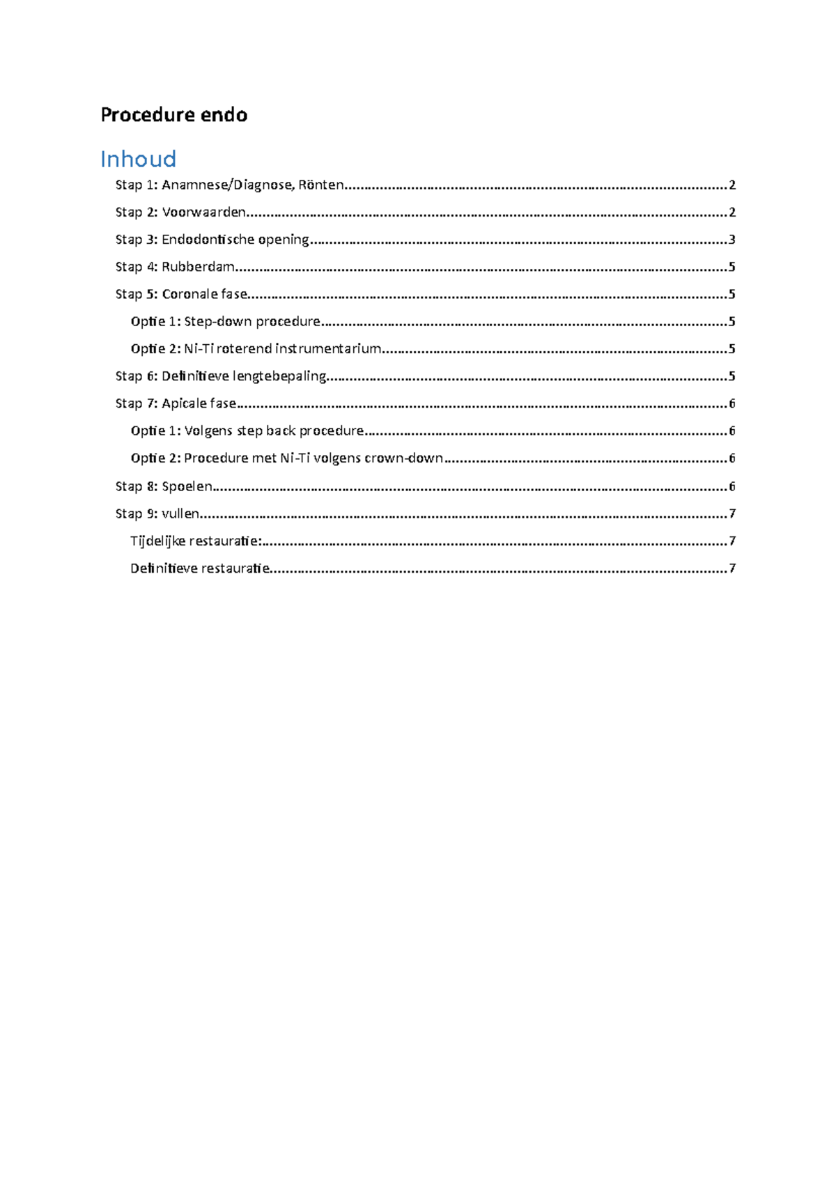 Overzicht totale procedure endo Procedure endo Stap 1 Anamnese