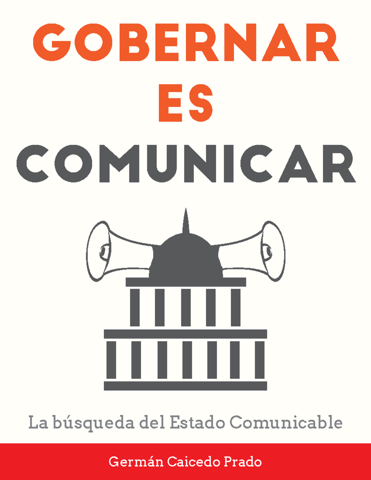 Caicedo Prado, G. (2004 ) Gobernar es comunicar. La búsqueda del Estado ...