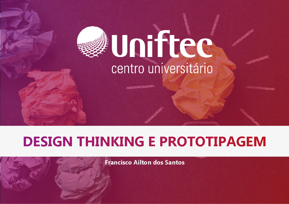 Design Thinking e Prototipagem - Francisco Ailton dos Santos SUMÁRIO ...