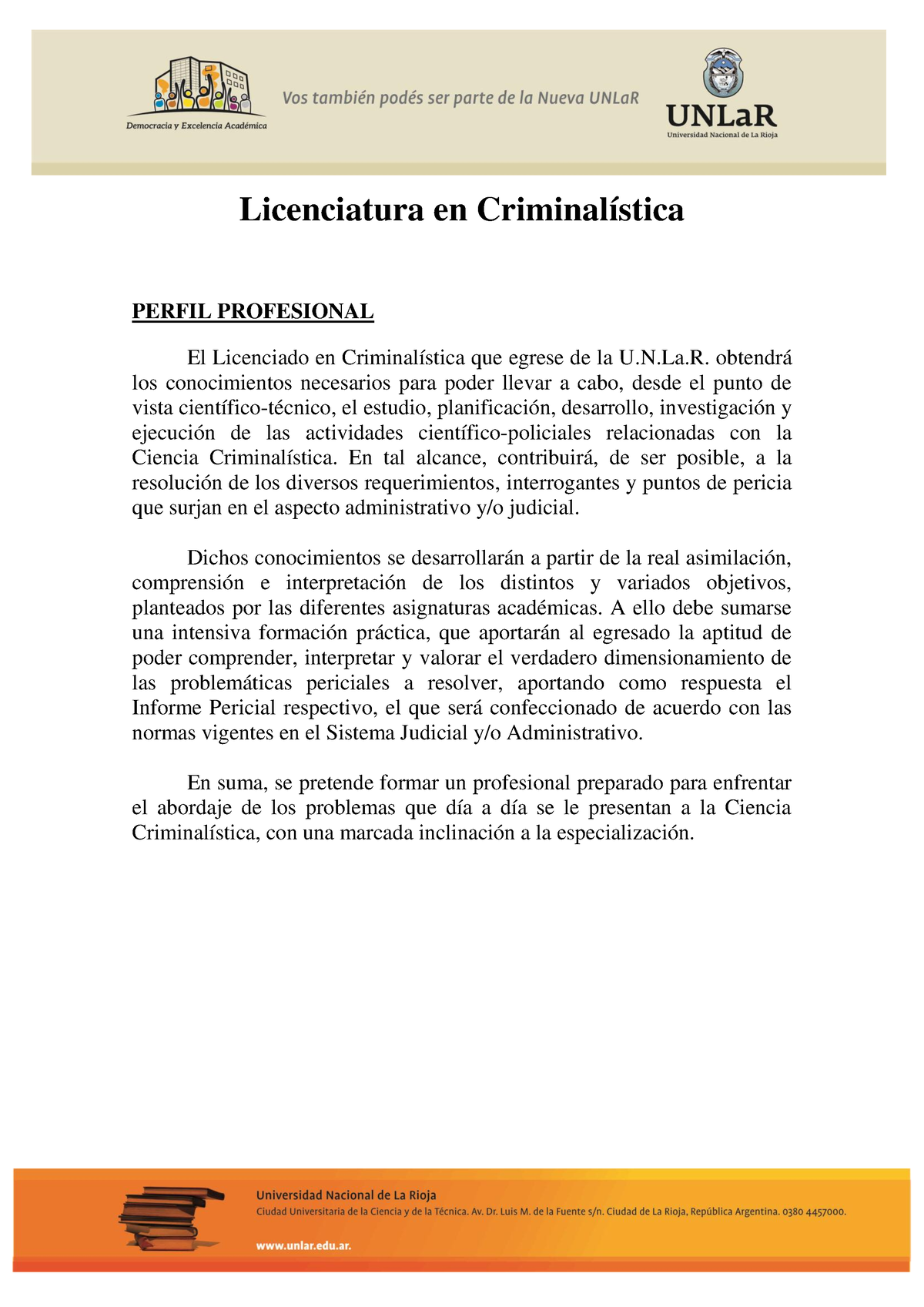 Licenciatura en Criminalstica Licenciatura en Criminalística PERFIL PROFESIONAL El Licenciado