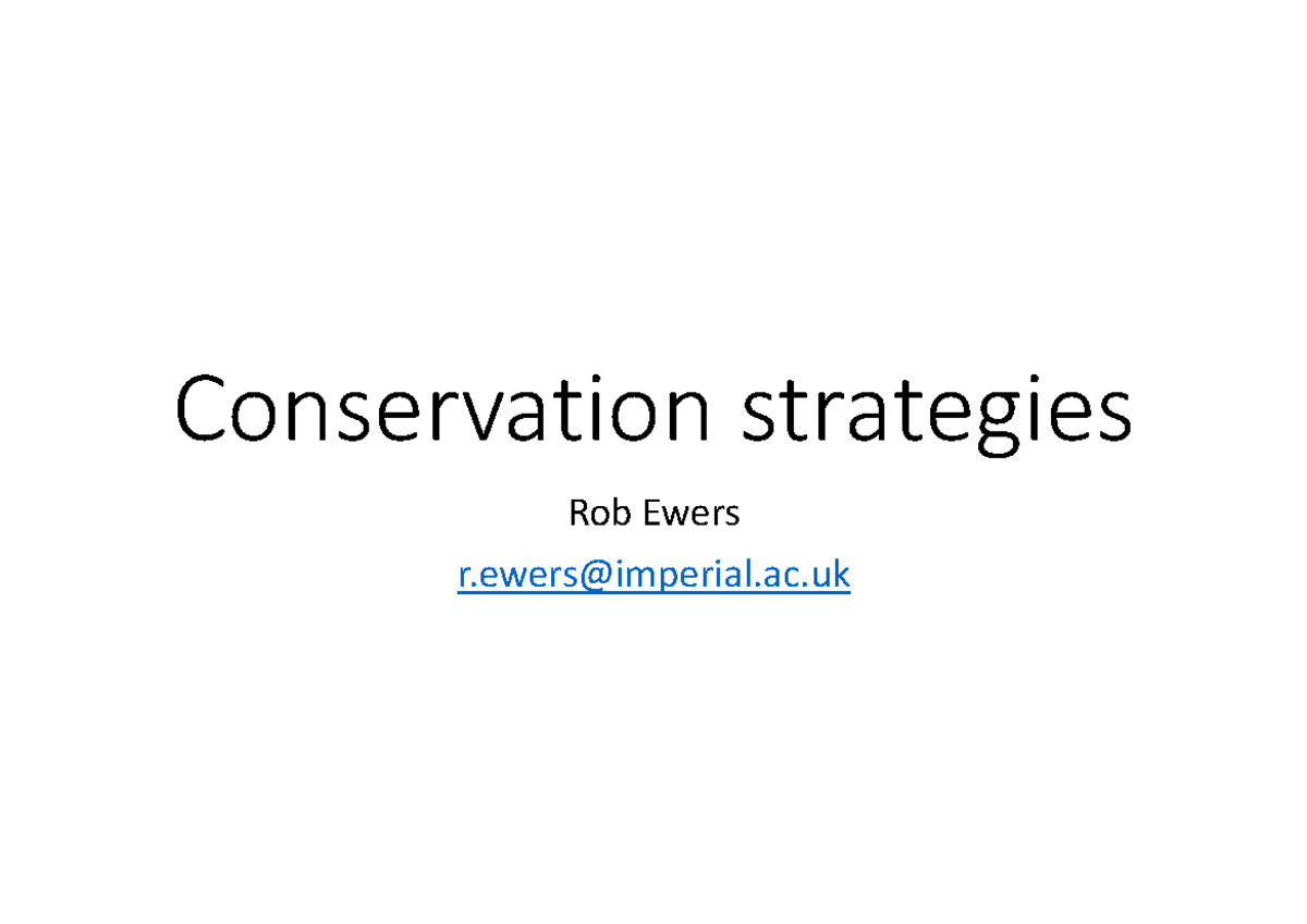 EE.16 Conservation strategies - Conservation strategies Rob Ewers r ...