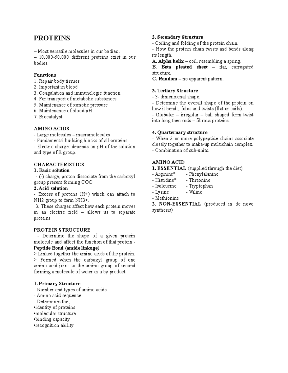 Proteins PROTEINS Most versatile molecules in our bodies. 10,000