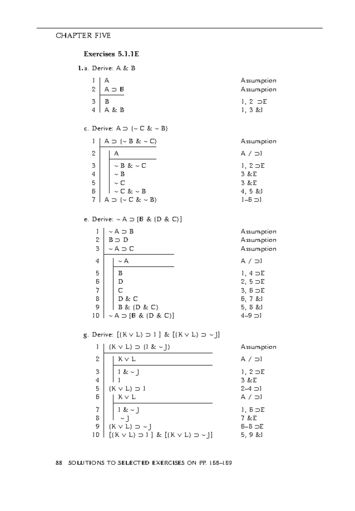 Logic Book Solutions, Ch 5 - e. Derive: ∼ A ⊃ [Β & (D& C)] 1 ∼ A ⊃B ...