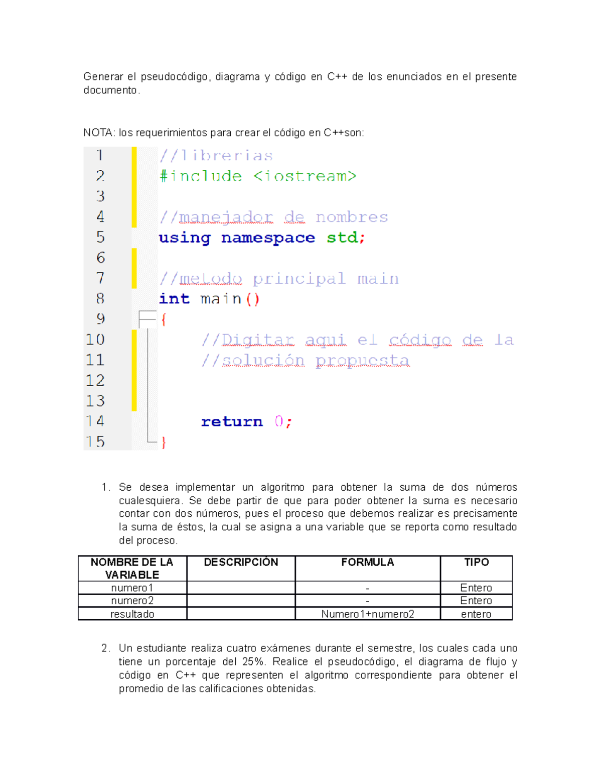 Ejercicios - Generar el pseudocódigo, diagrama y código en C++ de los ...