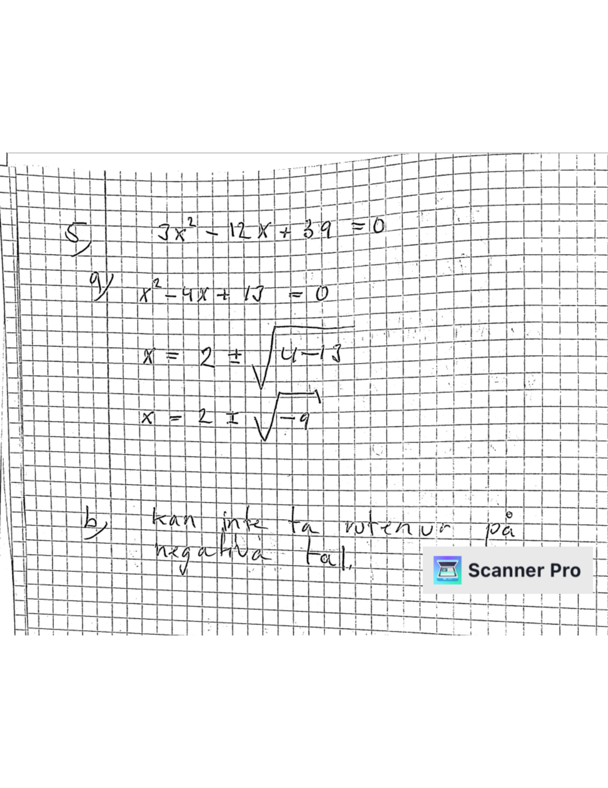 Matte 2 - Jx 2 1 12XX 39 F10 9 2 X - ,4x t 13 =0 X = 2 +1 4-13 X = 2 -9 ...