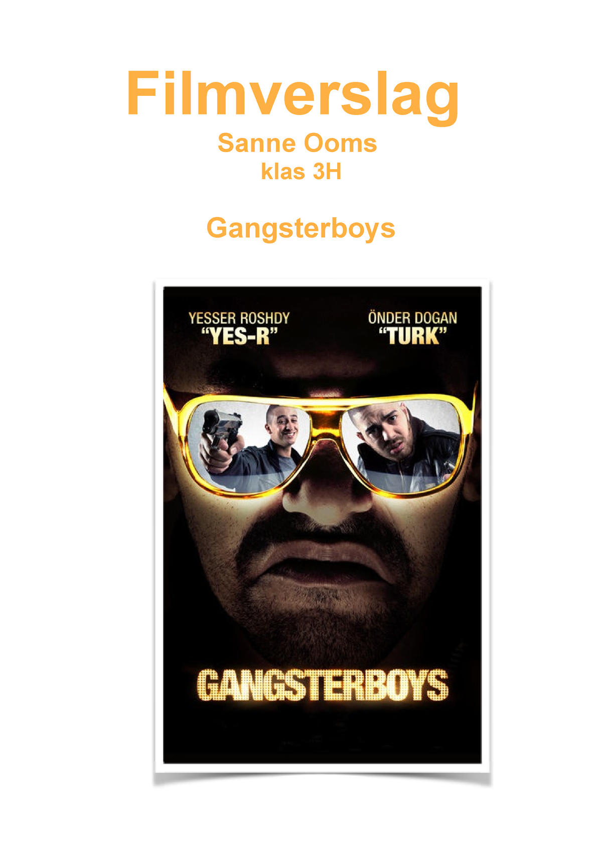Filmverslag - Filmverslag Sanne Ooms klas 3H Gangsterboys 1 ...