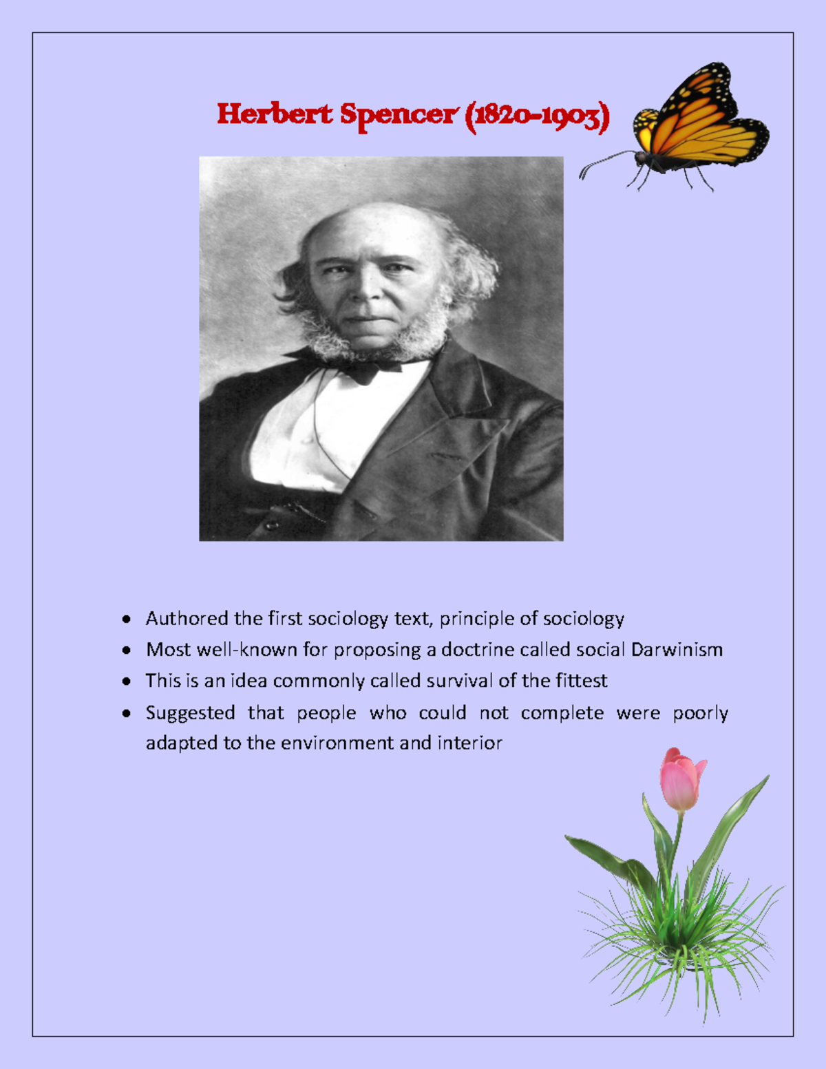 Philosopher - good - Herbert Spencer ( 1820 - 190 3) Authored the first sociology text ...