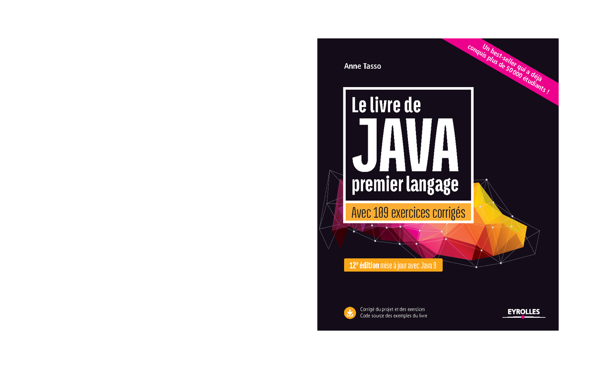 Le Livre De Java Premier Langage Avec 109 Exercices Corrigés 9782212674866 - Anne Tasso Le livre de JAVA premier langage Avec 109  exercices corrigés 12 e édition - Studocu