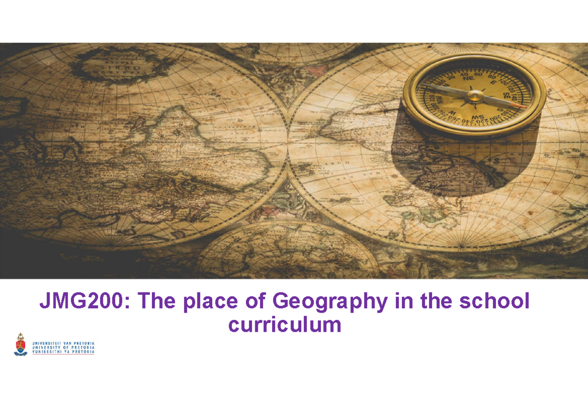 Week 4 Place of Geography in the school curriculum JMG200 The place
