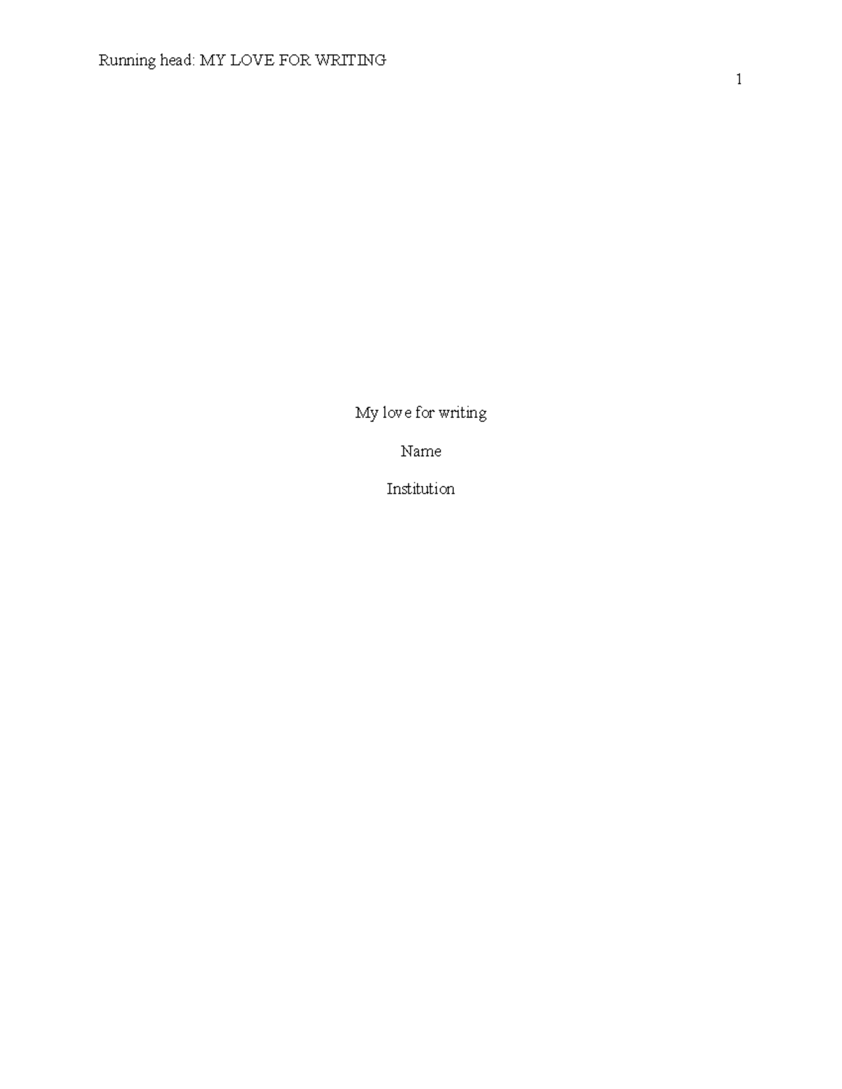 Willis ayot - Assignment - Running head: MY LOVE FOR WRITING 1 My love ...