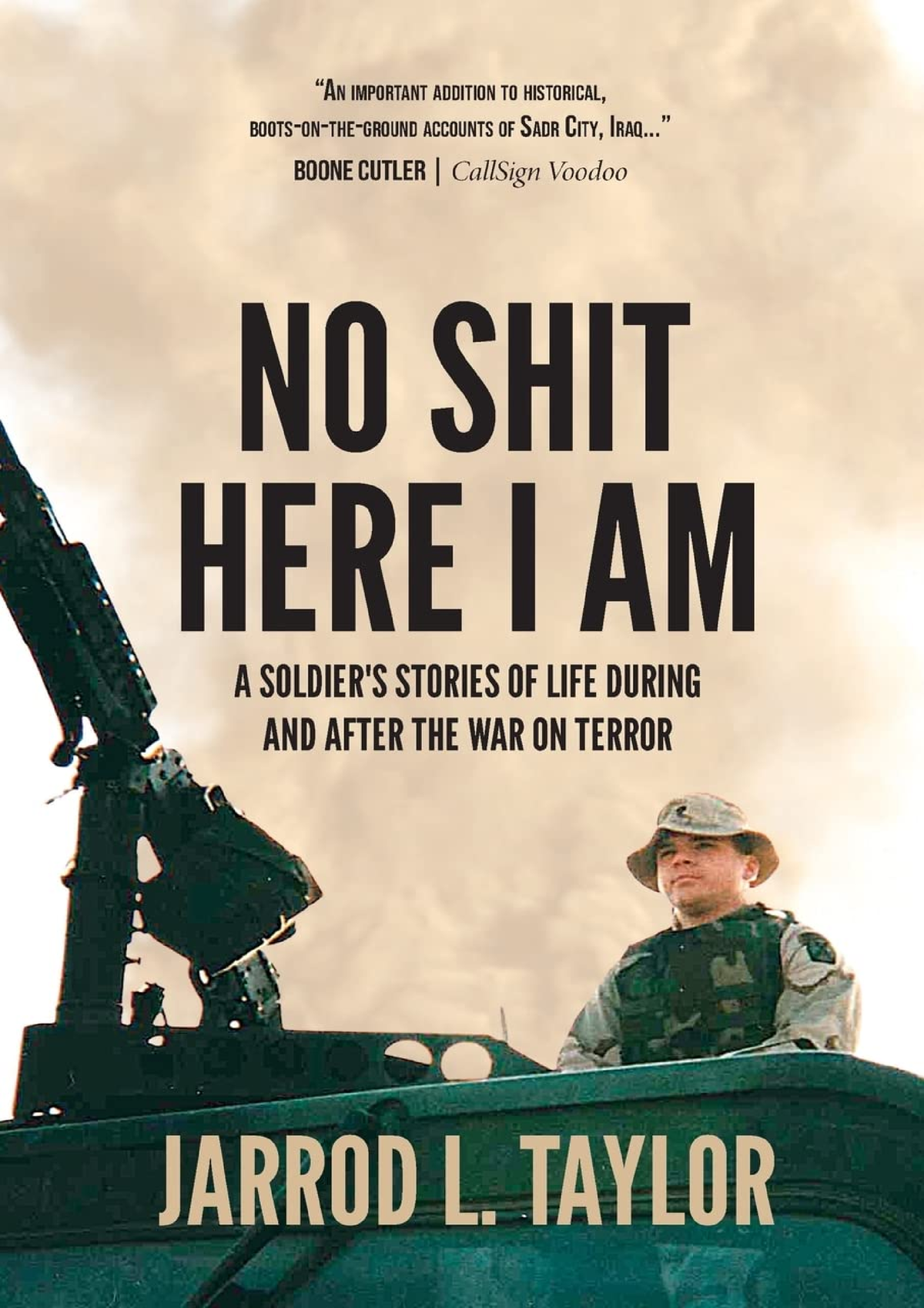 Read PDF No Shit Here I Am: A Soldier's Stories of Life During and ...