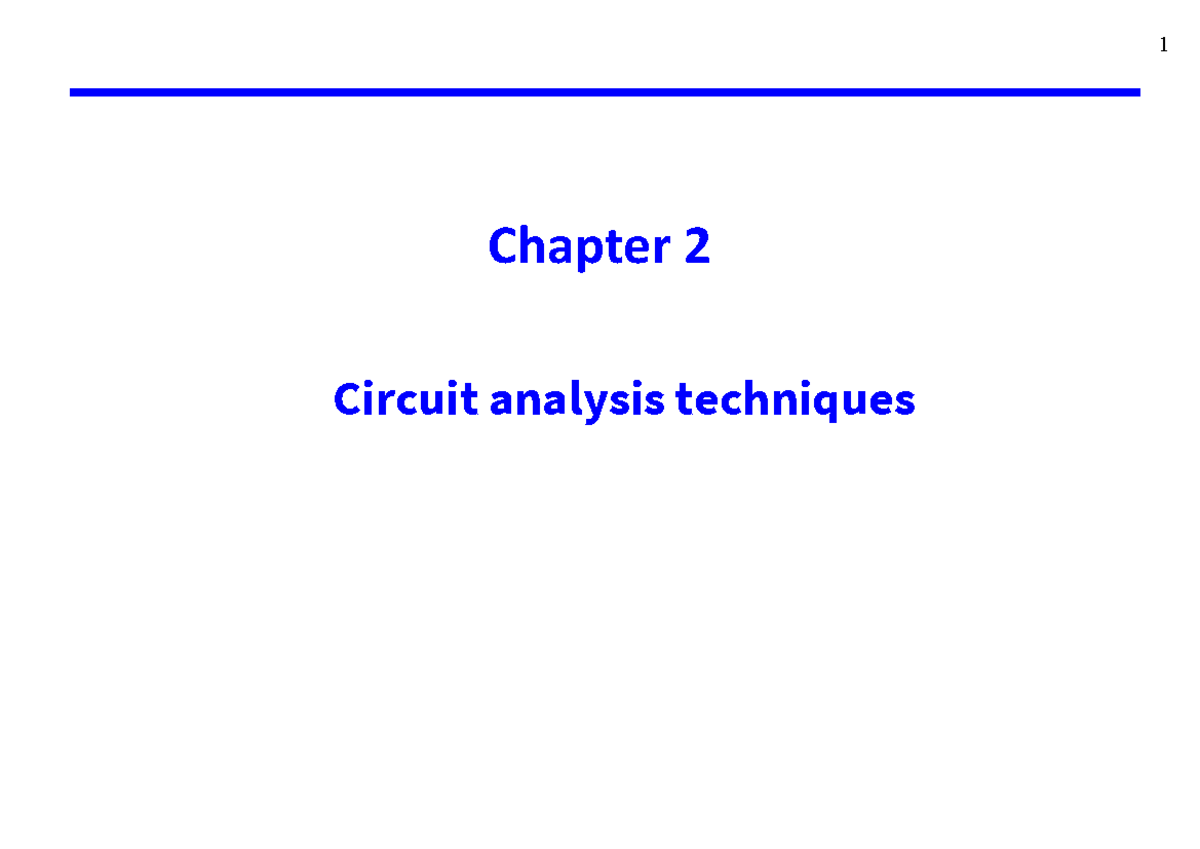 Chapter 2 Circuit Analysis Techniques - 1 Chapter 2 Circuit Analysis ...