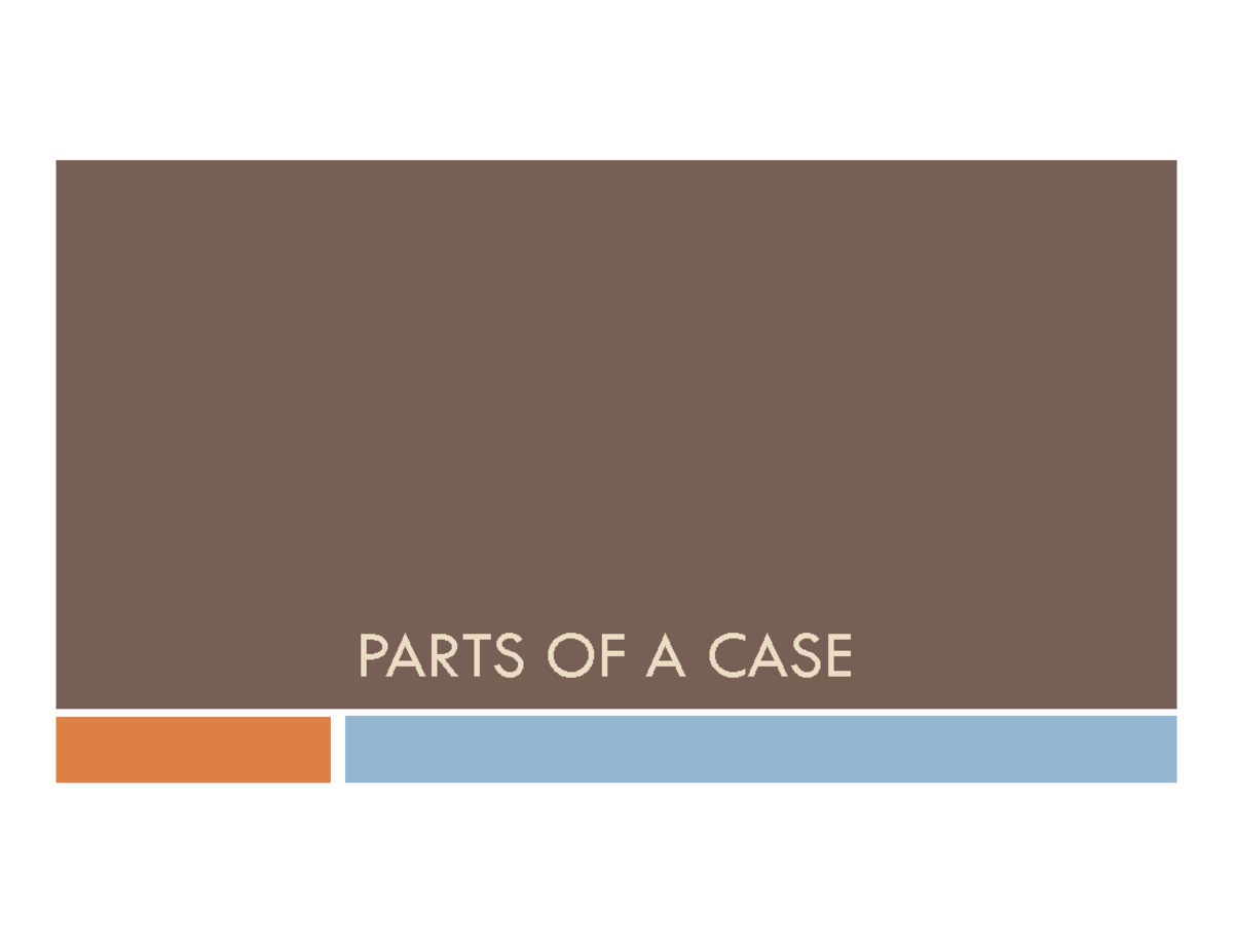 casesparts-lecture-notes-parts-of-a-case-law-100-parts-of-a-case-anatomy-of-a-case