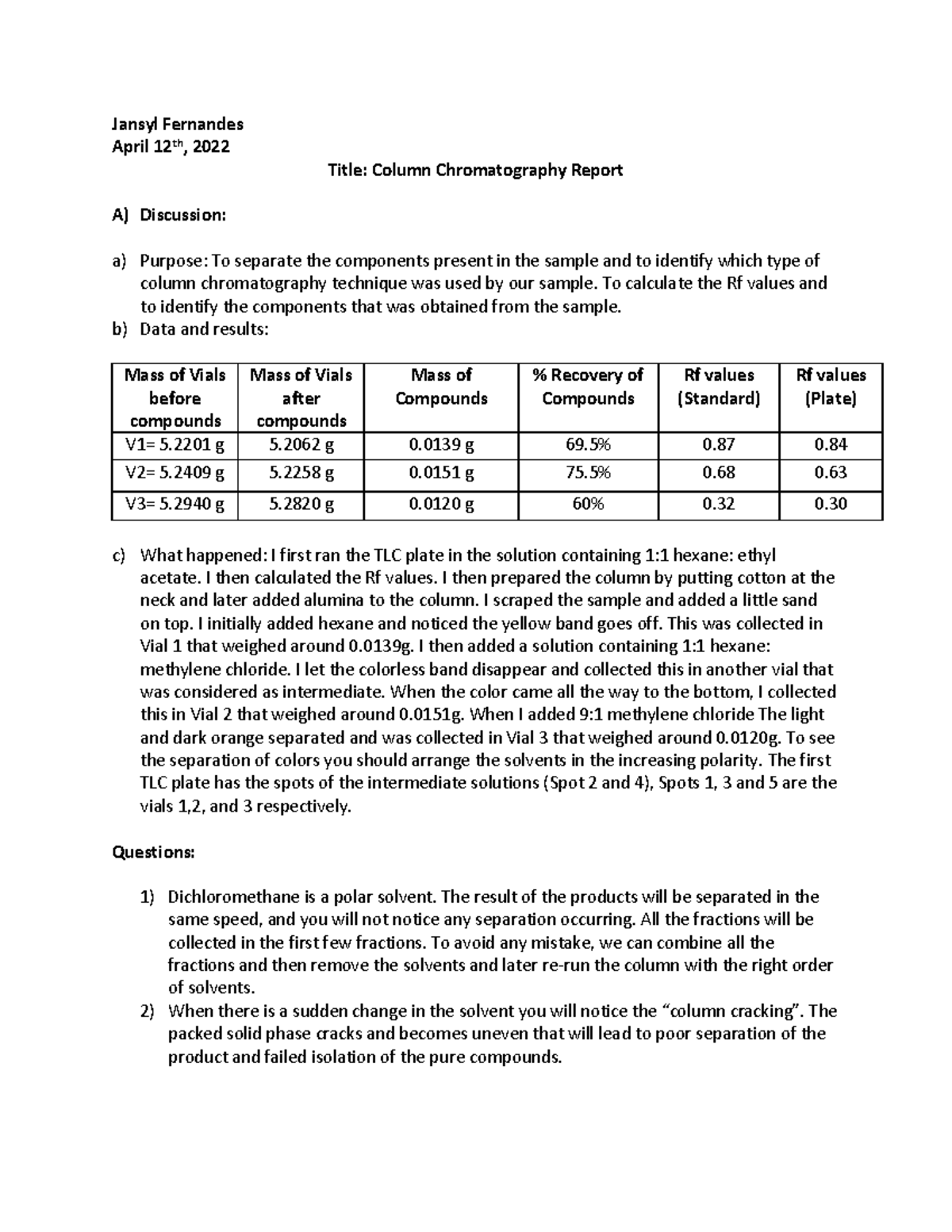 Column Chromatography To calculate the Rf values and to identify the