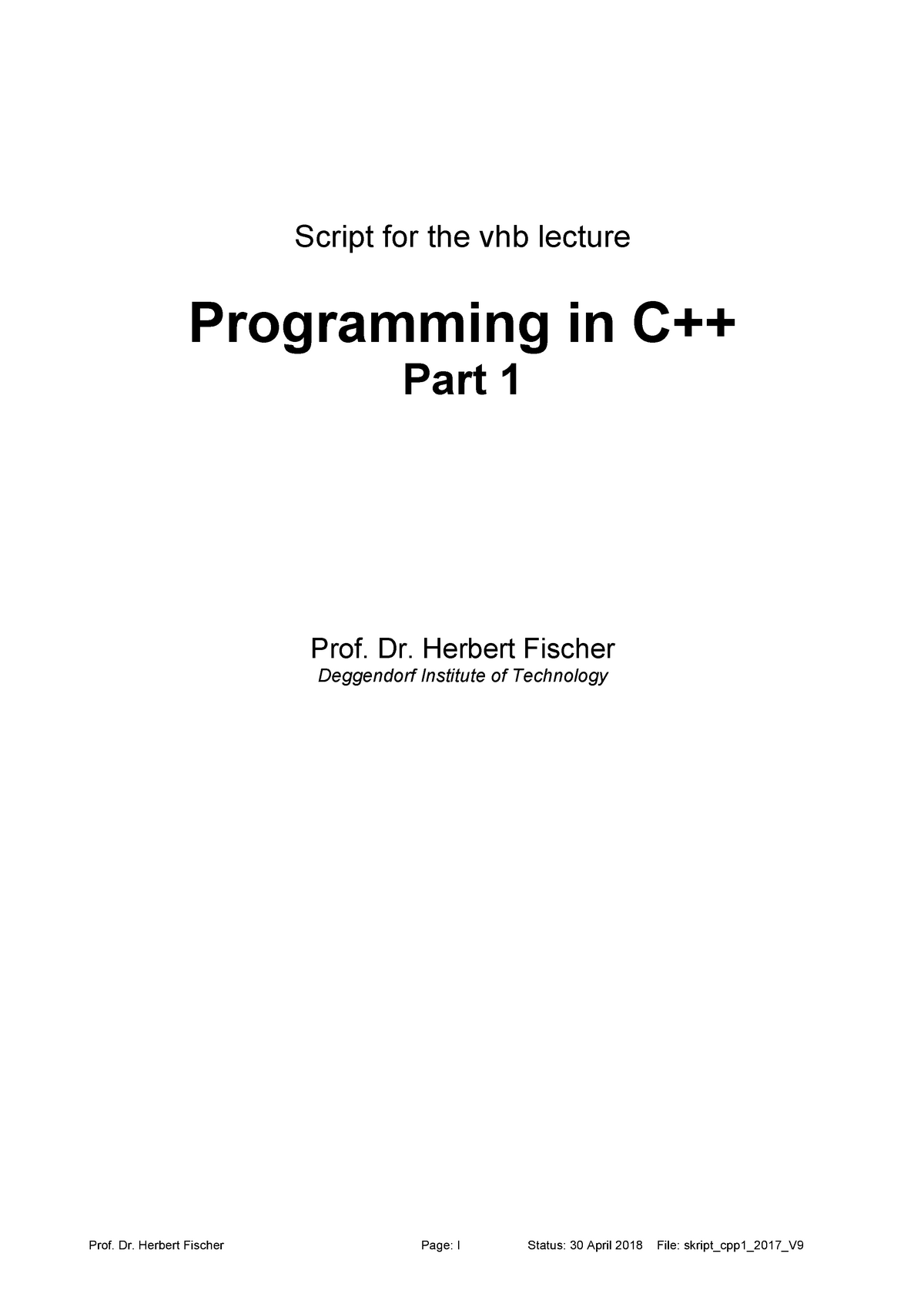 Script C++ part1 - Prof. Dr. Herbert Fischer Page: I Status: 30 April ...