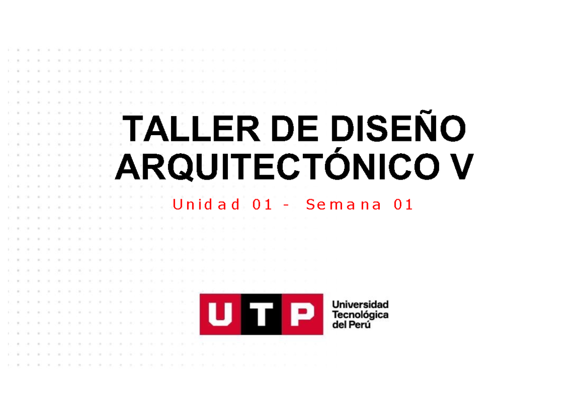 S01.+s1.+Material - Holaa - TALLER DE DISEÑO ARQUITECTÓNICO V U n i d a ...