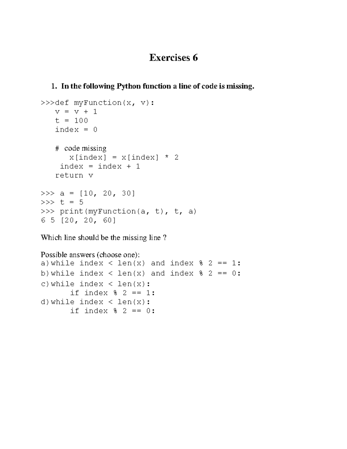Exercises 6 - ex 6 - Exercises 6 In the following Python function a ...