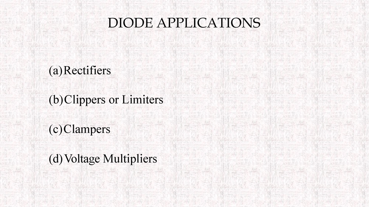 Application Of Diode - DIODE APPLICATIONS (a)Rectifiers (b)Clippers Or ...