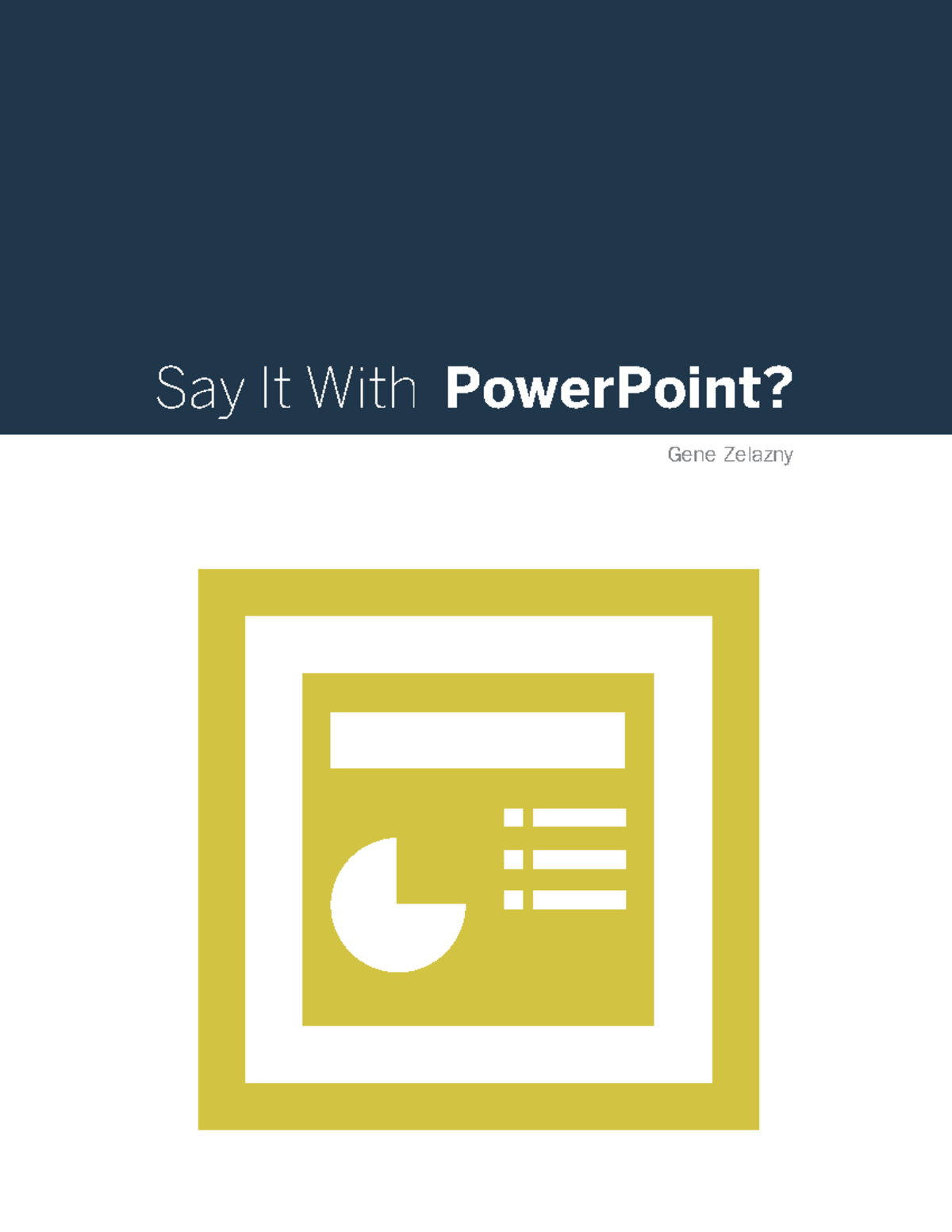 Say it with powerpoint v61-1 - Gene Zelazny Say It With PowerPoint? I ...