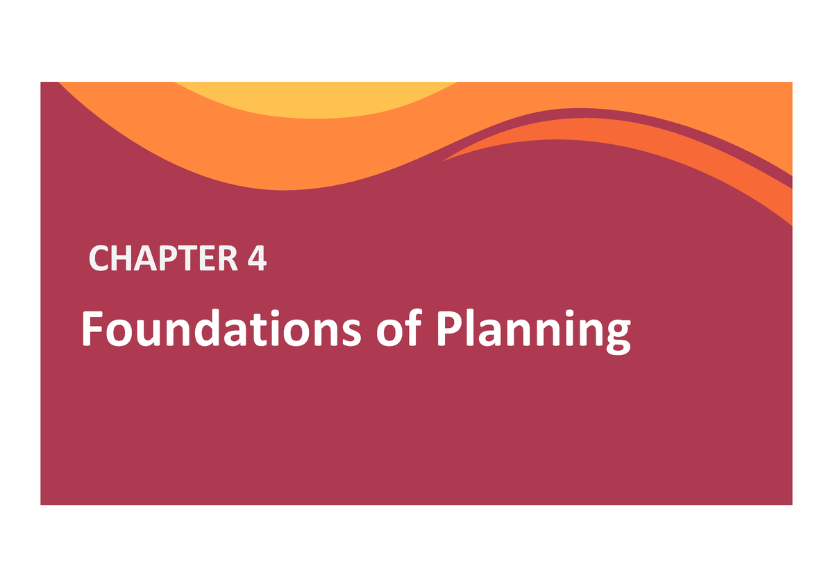 Ch4 - This Is The Lecture Note Of Chapter 4 - Foundation Of Planning By ...