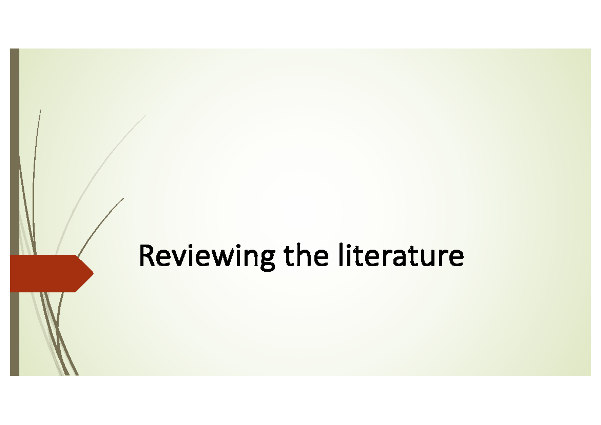 C2 Literature review - Lecturue Notes - Reviewing the literature In ...