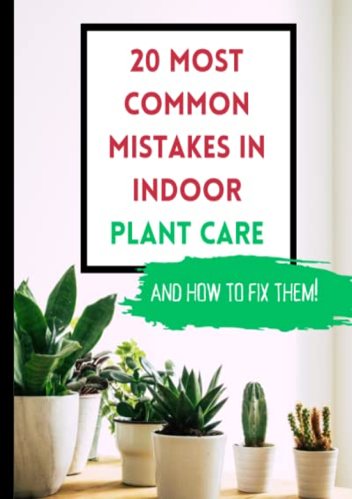 Full Pdf Indoor Plants Care Book: 20 Most Common Mistakes in Indoor ...