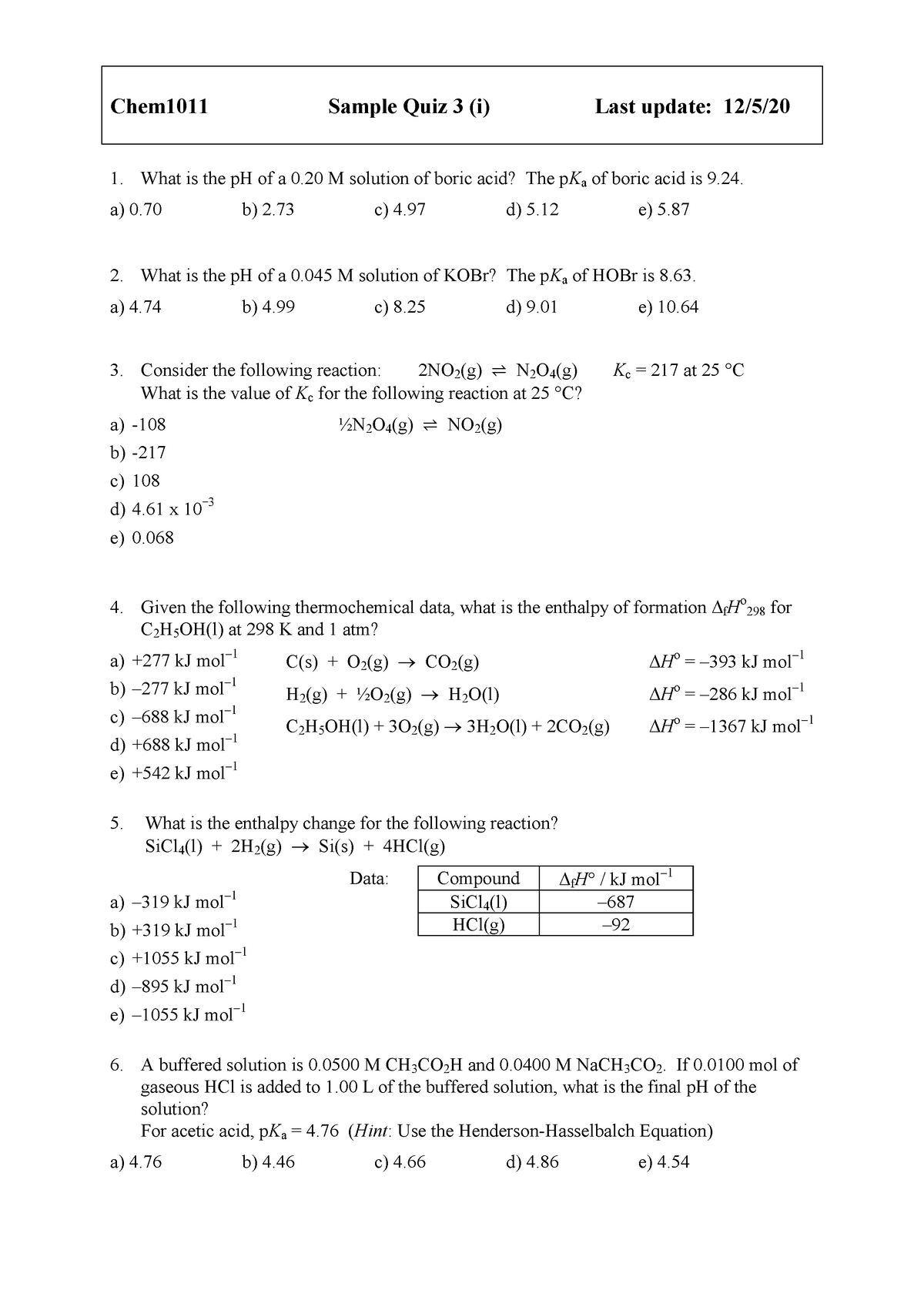 Sample - a) 0 b) 2 c) 4 d) 5 e) 5. What is the pH of a 0 M solution of ...